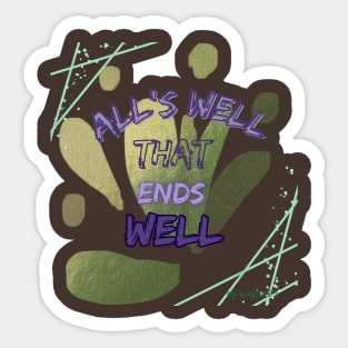 LIFE MOTTO | All's Well That Ends Well Sticker